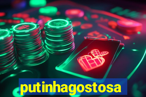 putinhagostosa