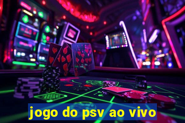 jogo do psv ao vivo