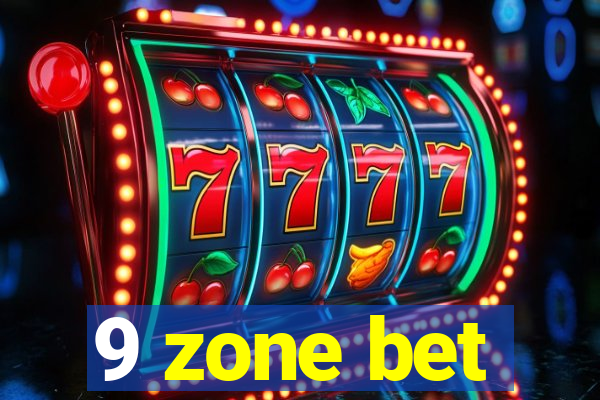 9 zone bet