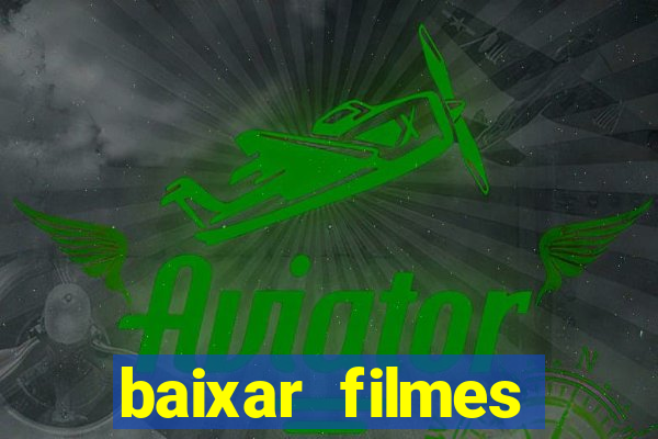 baixar filmes torrents dublados