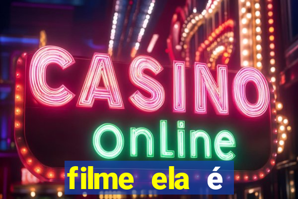 filme ela é demais completo dublado assistir online grátis