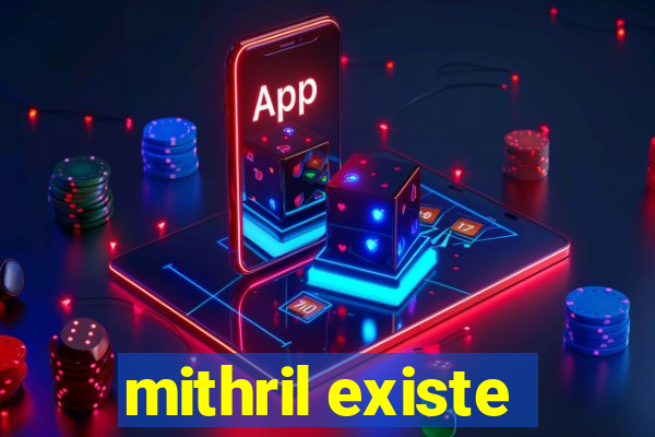 mithril existe