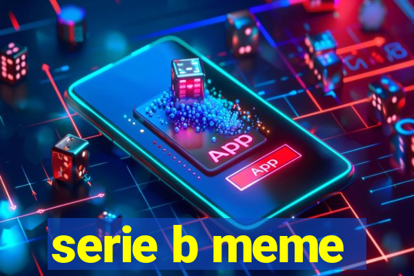 serie b meme