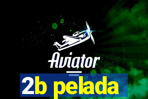 2b pelada