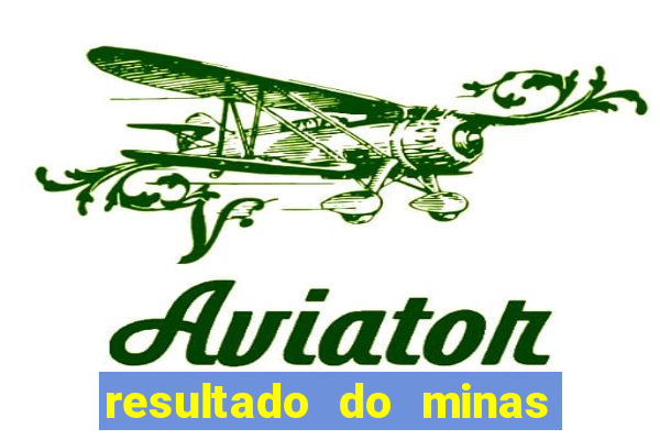 resultado do minas cap hoje