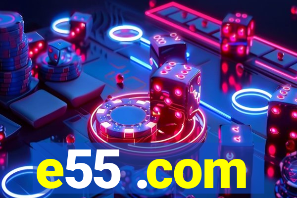 e55 .com