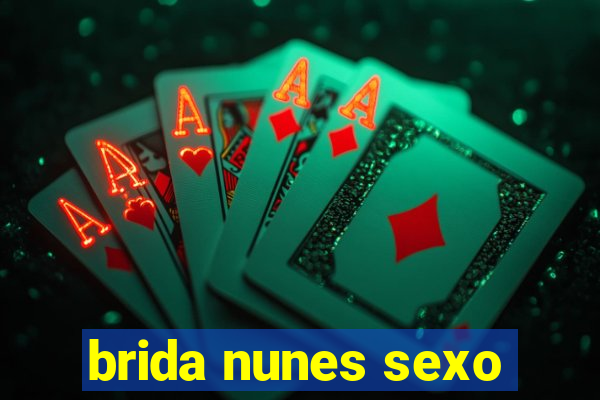 brida nunes sexo