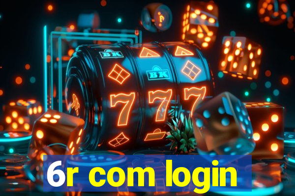 6r com login