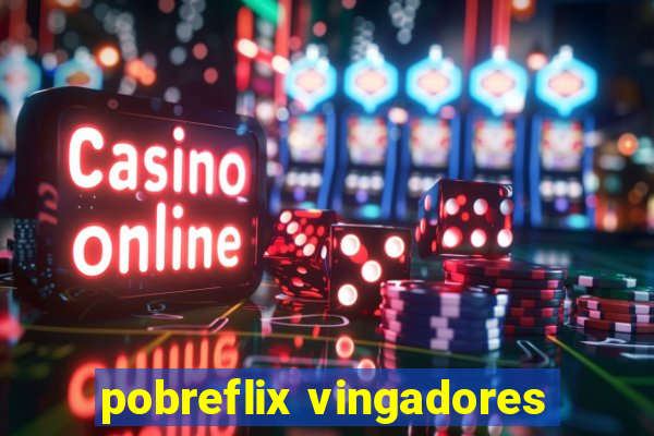 pobreflix vingadores
