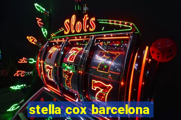 stella cox barcelona