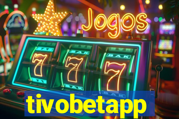 tivobetapp