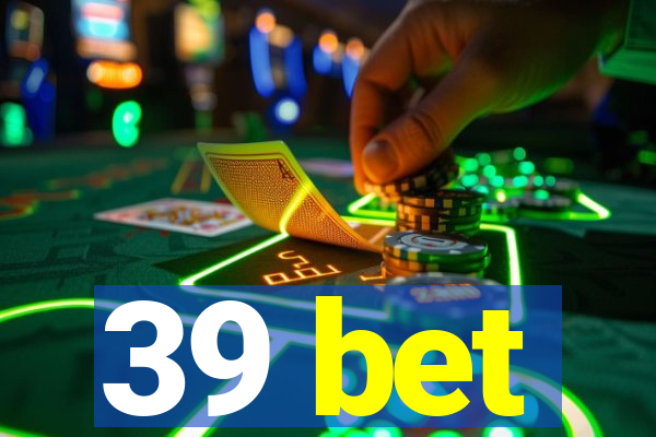 39 bet