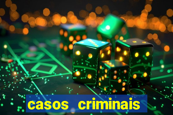 casos criminais para resolver