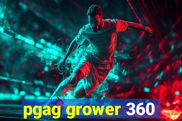 pgag grower 360