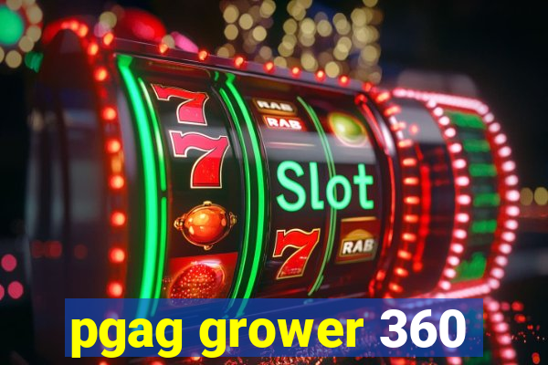 pgag grower 360