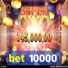 bet 10000