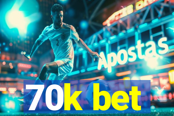 70k bet
