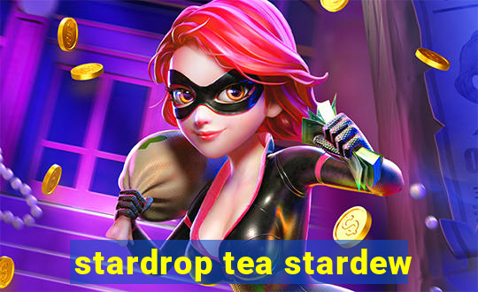 stardrop tea stardew
