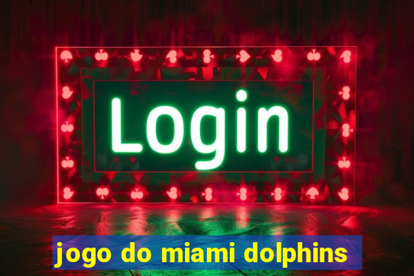 jogo do miami dolphins