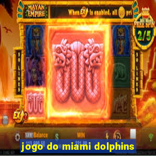 jogo do miami dolphins