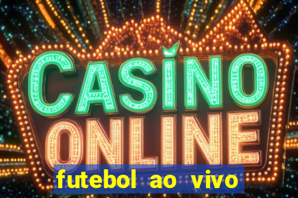 futebol ao vivo sem travar