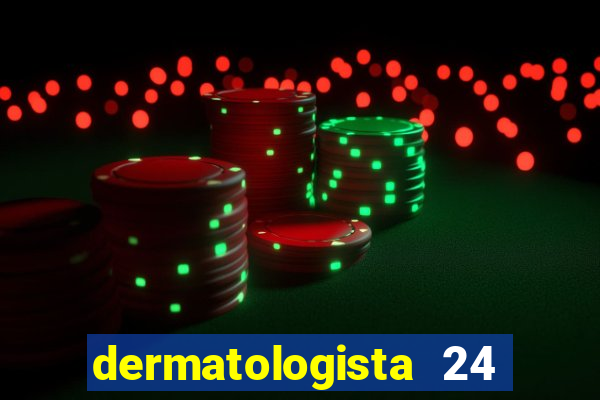 dermatologista 24 horas sp