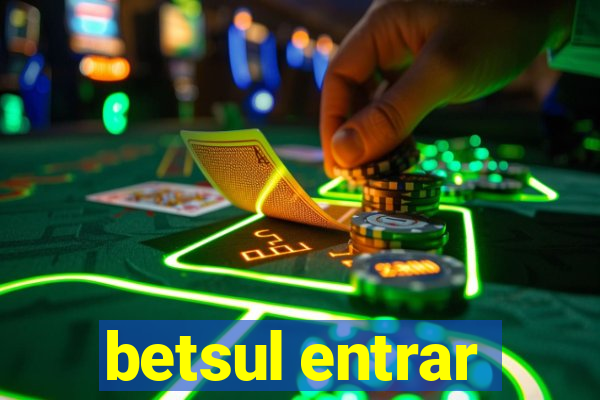 betsul entrar