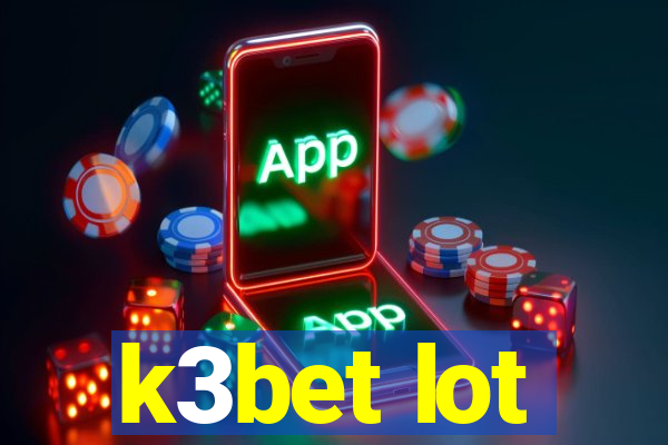 k3bet lot