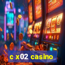 c x02 casino