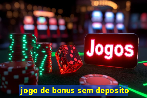 jogo de bonus sem deposito