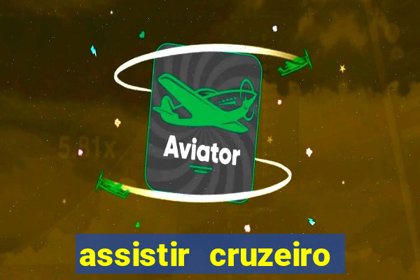 assistir cruzeiro ao vivo hd