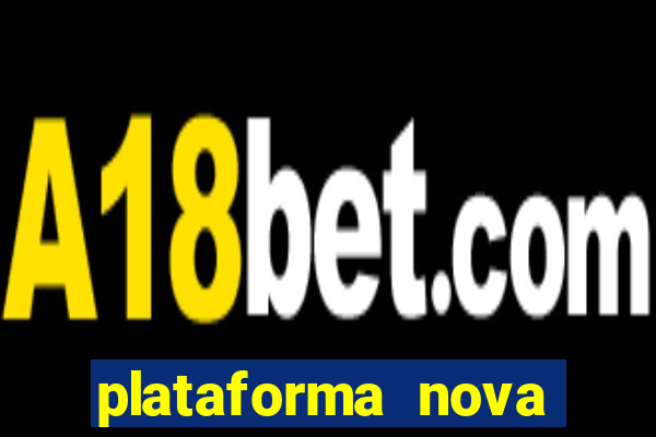 plataforma nova lançada hoje