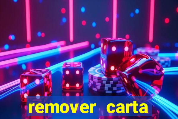 remover carta history reborn