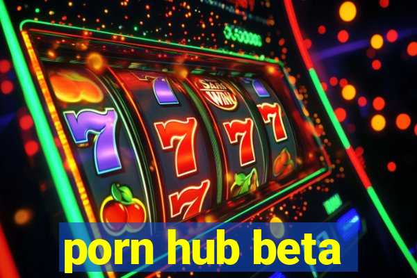 porn hub beta