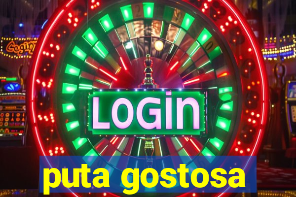 puta gostosa