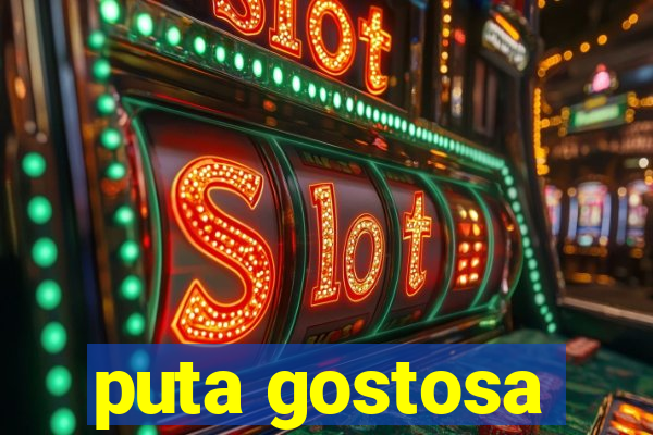 puta gostosa