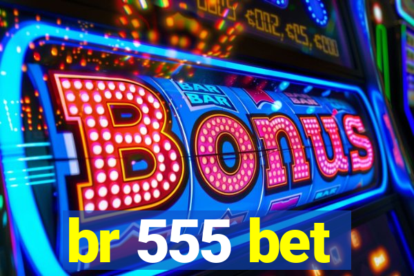 br 555 bet