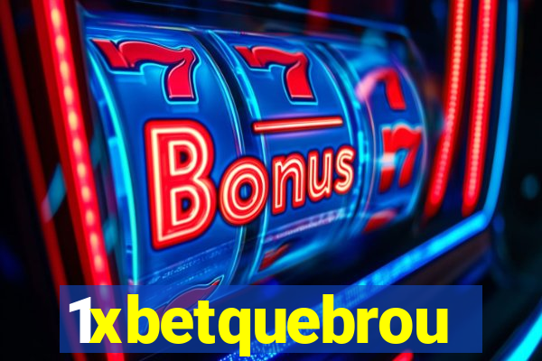 1xbetquebrou