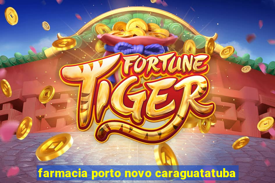 farmacia porto novo caraguatatuba