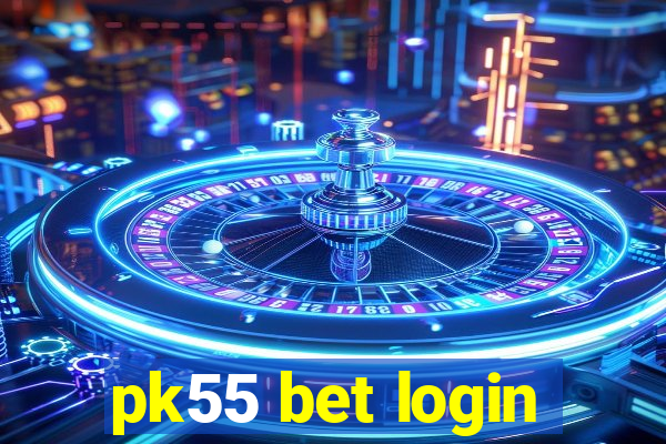 pk55 bet login