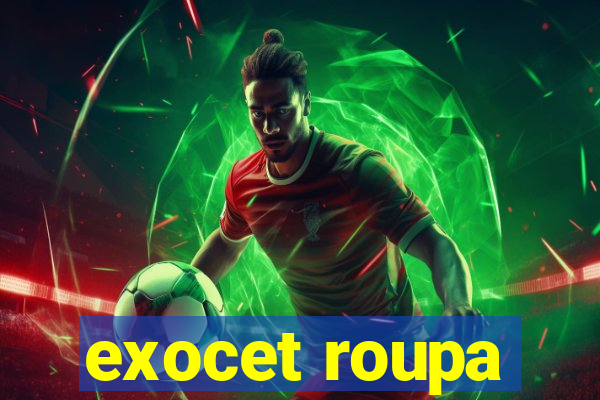 exocet roupa