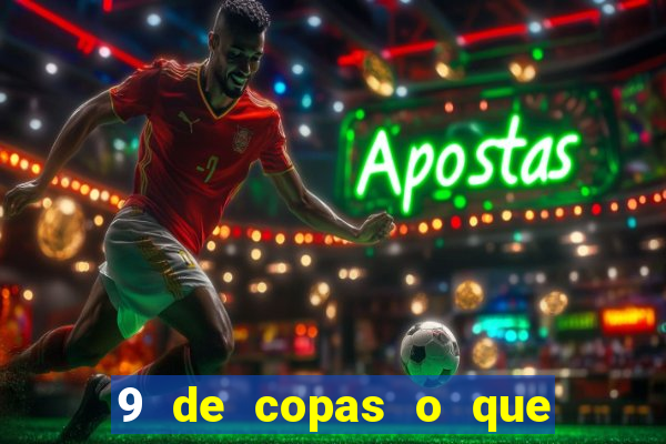 9 de copas o que ele sente por mim