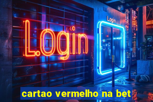 cartao vermelho na bet