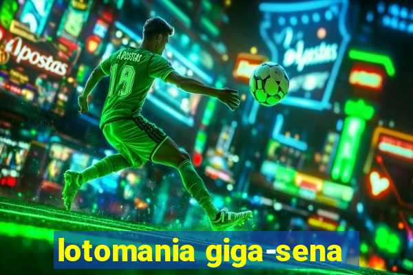 lotomania giga-sena