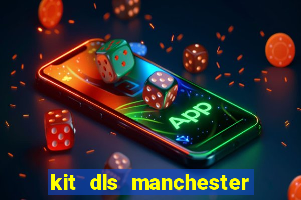 kit dls manchester city 2015