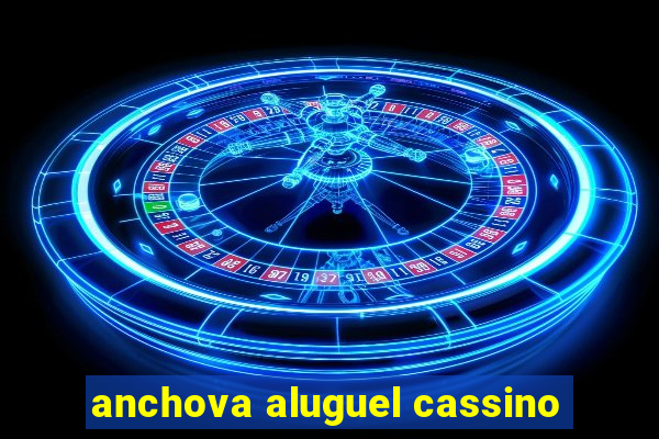 anchova aluguel cassino