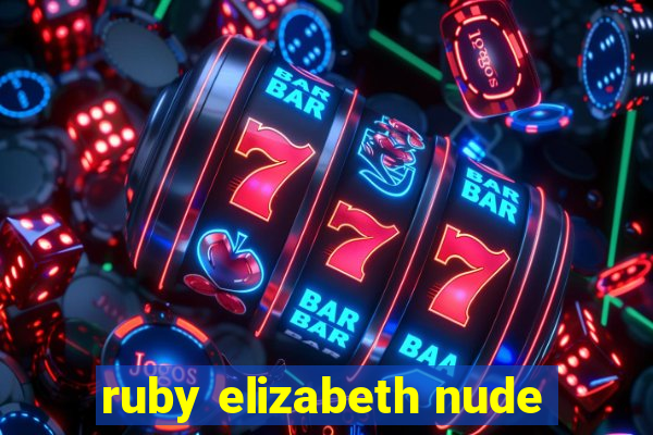 ruby elizabeth nude