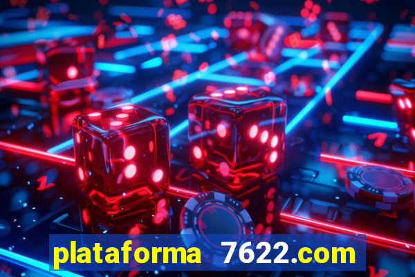 plataforma 7622.com é confiável