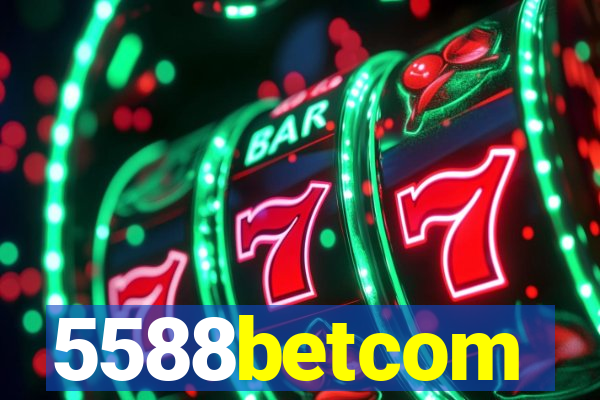 5588betcom