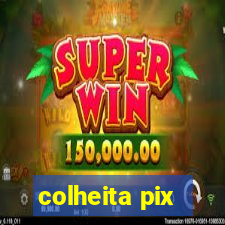 colheita pix